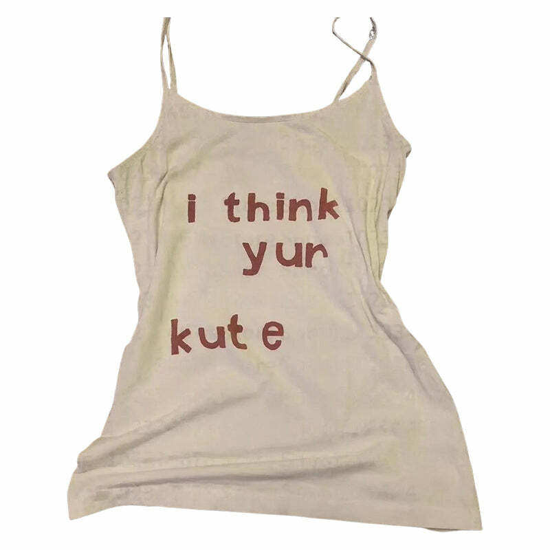 I Think Yur Kute Tank Top - Y2K Aesthetic Cute Top for Trendy Outfits